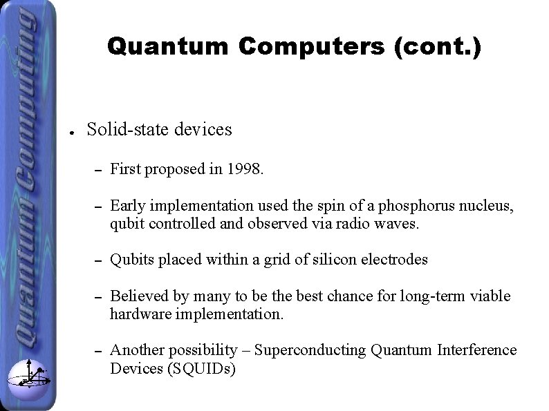 Quantum Computers (cont. ) ● z θ x φ |ψ> y Solid-state devices –