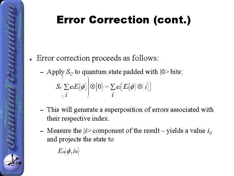 Error Correction (cont. ) ● z θ x φ |ψ> y Error correction proceeds