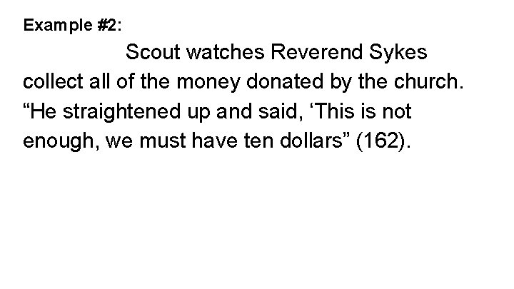 Example #2: Scout watches Reverend Sykes collect all of the money donated by the
