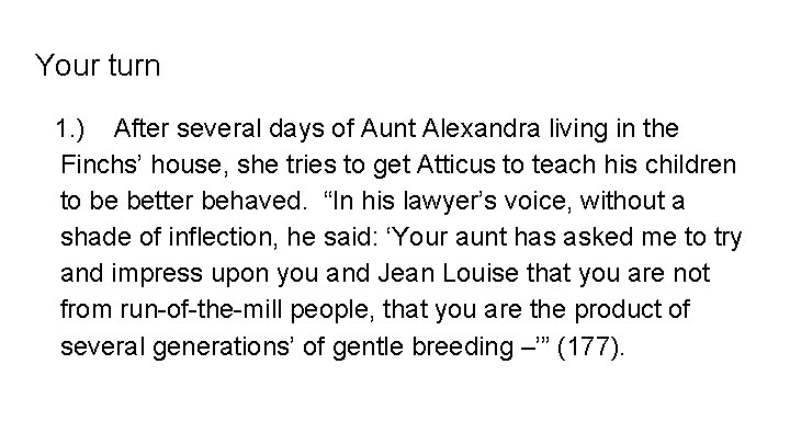 Your turn 1. ) After several days of Aunt Alexandra living in the Finchs’