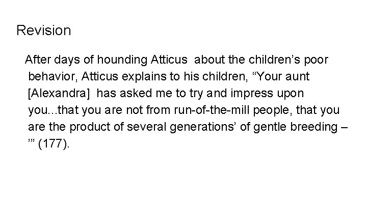 Revision After days of hounding Atticus about the children’s poor behavior, Atticus explains to