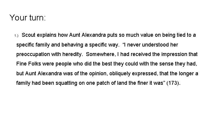 Your turn: 1. ) Scout explains how Aunt Alexandra puts so much value on