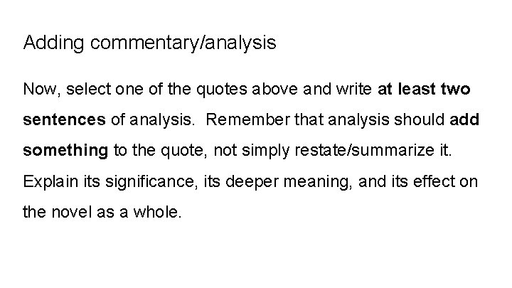 Adding commentary/analysis Now, select one of the quotes above and write at least two