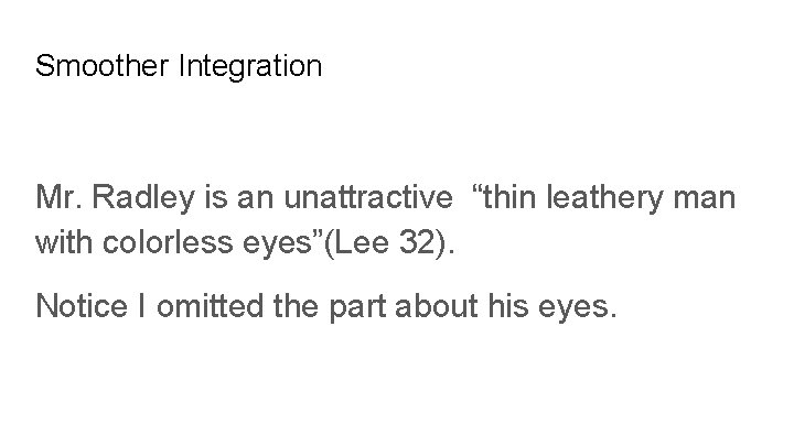 Smoother Integration Mr. Radley is an unattractive “thin leathery man with colorless eyes”(Lee 32).
