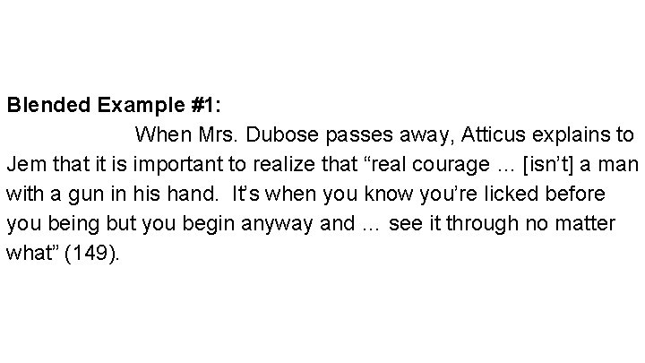 Blended Example #1: When Mrs. Dubose passes away, Atticus explains to Jem that it