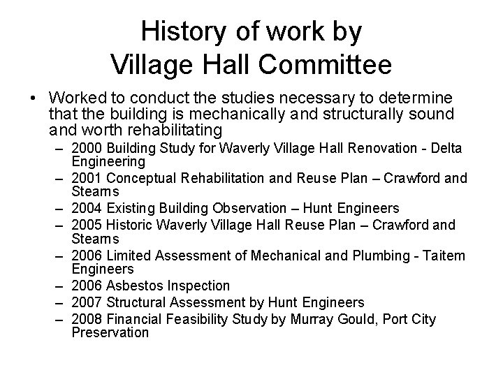 History of work by Village Hall Committee • Worked to conduct the studies necessary