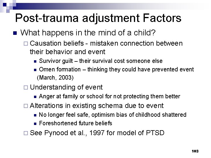 Post-trauma adjustment Factors n What happens in the mind of a child? ¨ Causation