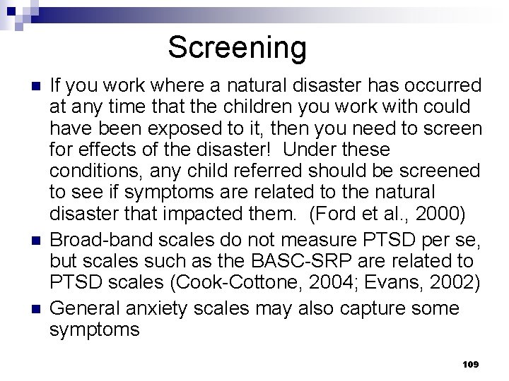 Screening n n n If you work where a natural disaster has occurred at