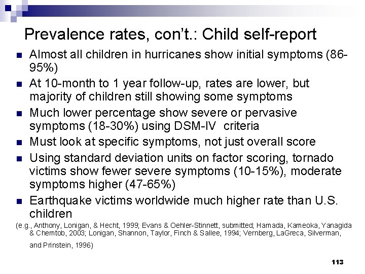 Prevalence rates, con’t. : Child self-report n n n Almost all children in hurricanes