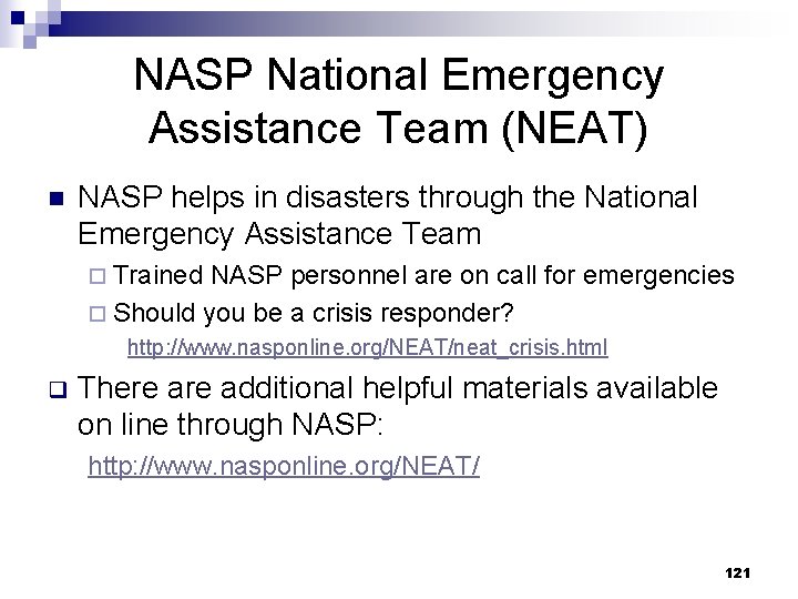 NASP National Emergency Assistance Team (NEAT) n NASP helps in disasters through the National