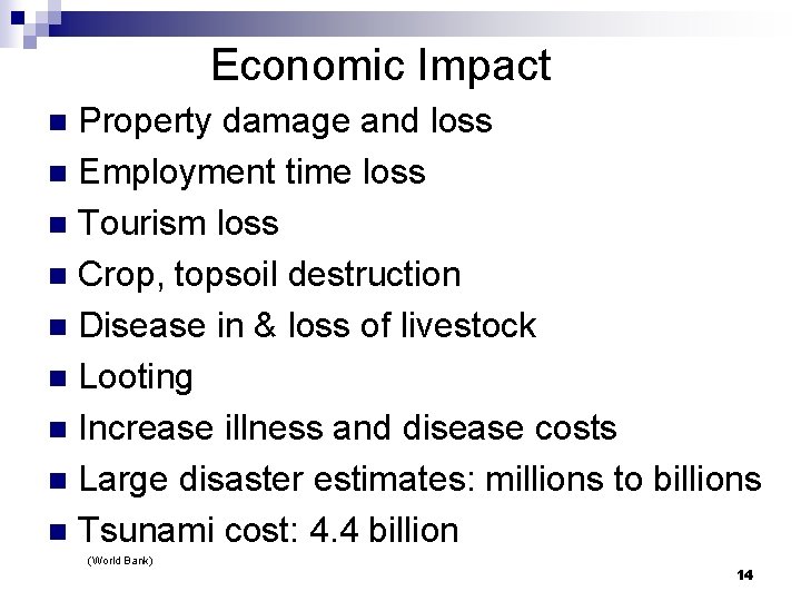 Economic Impact Property damage and loss n Employment time loss n Tourism loss n