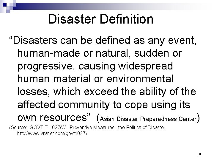 Disaster Definition “Disasters can be defined as any event, human-made or natural, sudden or