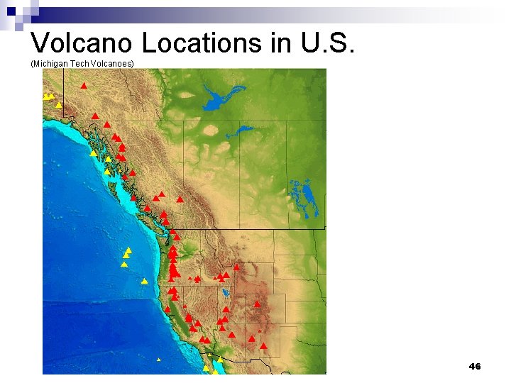 Volcano Locations in U. S. (Michigan Tech Volcanoes) 46 