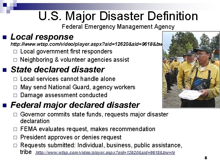 U. S. Major Disaster Definition Federal Emergency Management Agency n Local response http: //www.