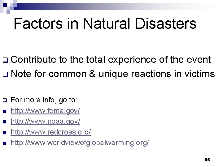 Factors in Natural Disasters q Contribute to the total experience of the event q