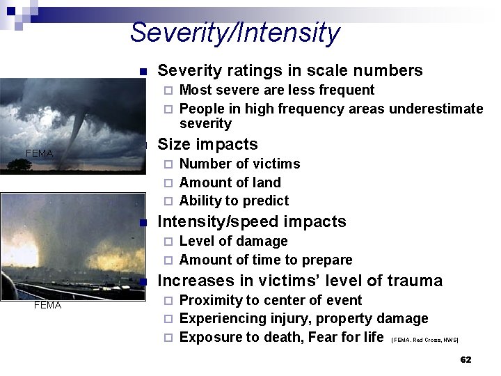 Severity/Intensity n Severity ratings in scale numbers Most severe are less frequent ¨ People