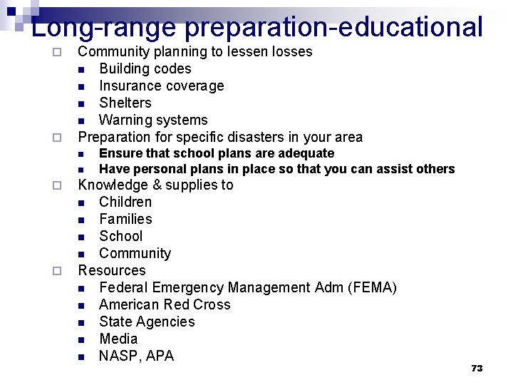 Long-range preparation-educational ¨ ¨ Community planning to lessen losses n Building codes n Insurance