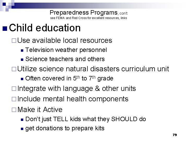 Preparedness Programs, con’t see FEMA and Red Cross for excellent resources, links n Child