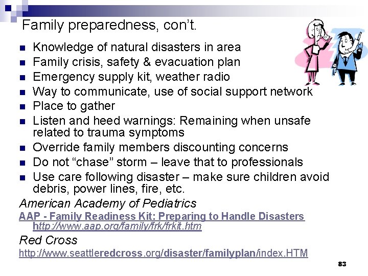 Family preparedness, con’t. Knowledge of natural disasters in area n Family crisis, safety &
