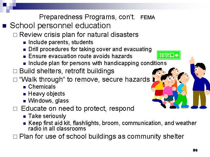 Preparedness Programs, con’t. n FEMA School personnel education ¨ Review crisis plan for natural