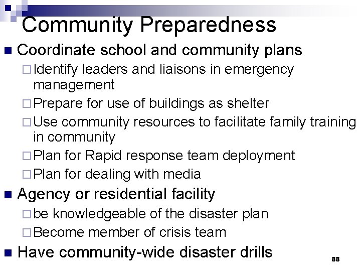 Community Preparedness n Coordinate school and community plans ¨ Identify leaders and liaisons in