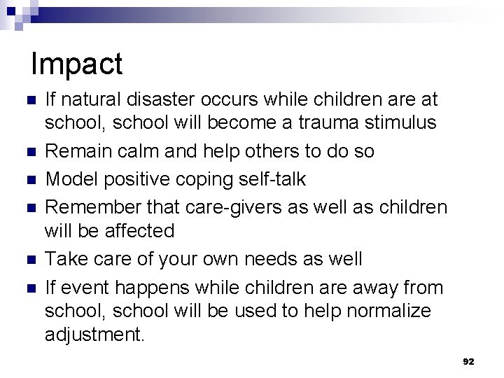 Impact n n n If natural disaster occurs while children are at school, school