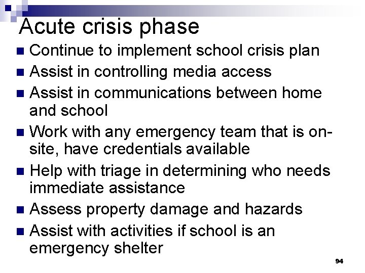 Acute crisis phase Continue to implement school crisis plan n Assist in controlling media