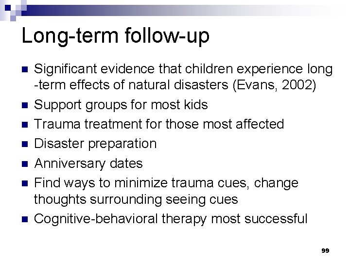 Long-term follow-up n n n n Significant evidence that children experience long -term effects