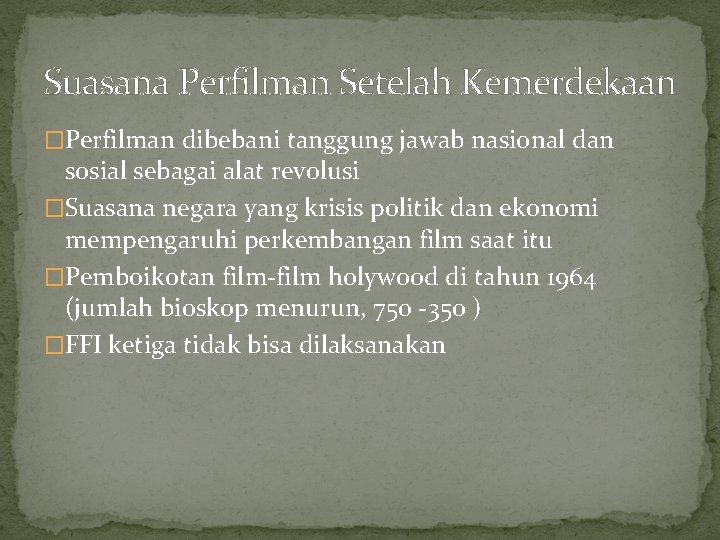 Suasana Perfilman Setelah Kemerdekaan �Perfilman dibebani tanggung jawab nasional dan sosial sebagai alat revolusi