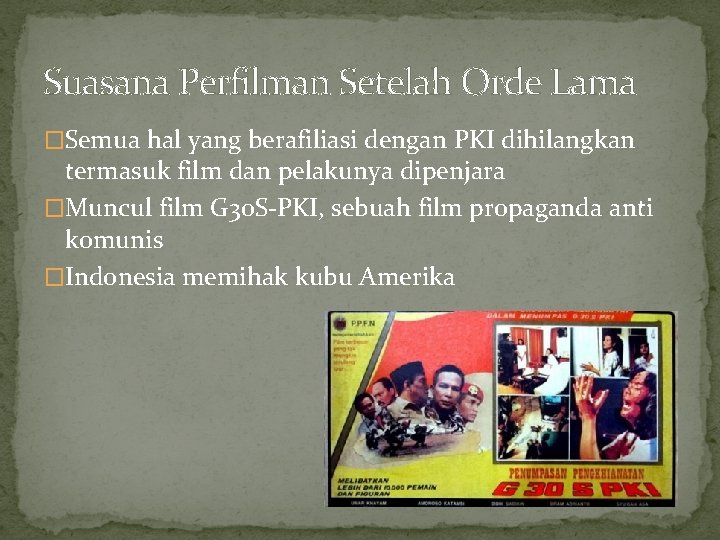 Suasana Perfilman Setelah Orde Lama �Semua hal yang berafiliasi dengan PKI dihilangkan termasuk film