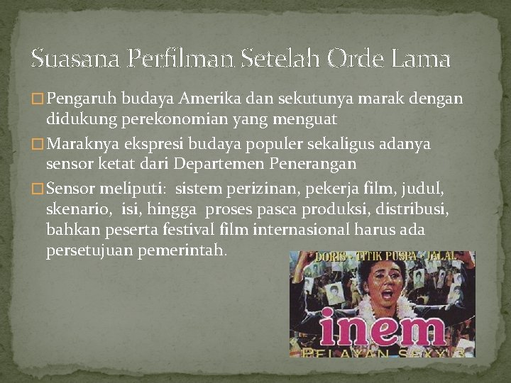 Suasana Perfilman Setelah Orde Lama � Pengaruh budaya Amerika dan sekutunya marak dengan didukung