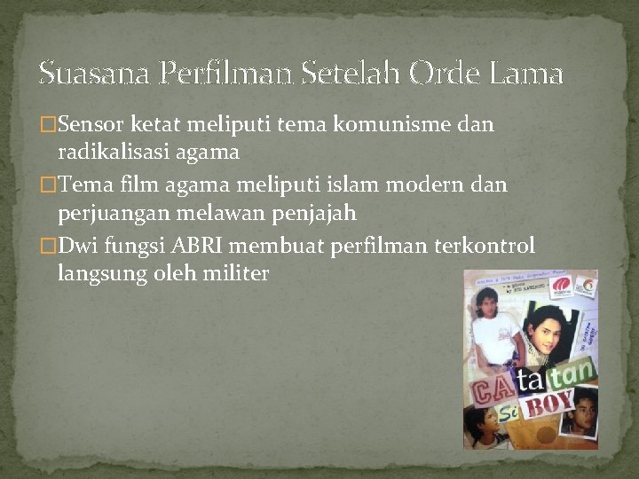 Suasana Perfilman Setelah Orde Lama �Sensor ketat meliputi tema komunisme dan radikalisasi agama �Tema