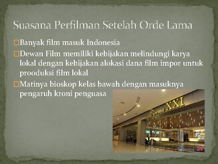 Suasana Perfilman Setelah Orde Lama �Banyak film masuk Indonesia �Dewan Film memiliki kebijakan melindungi