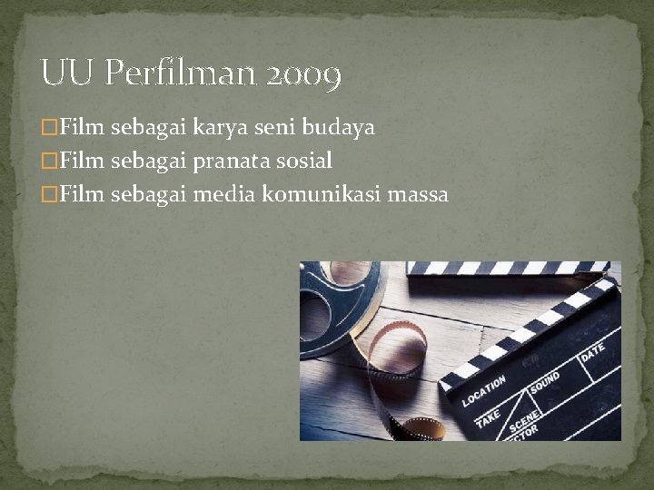 UU Perfilman 2009 �Film sebagai karya seni budaya �Film sebagai pranata sosial �Film sebagai