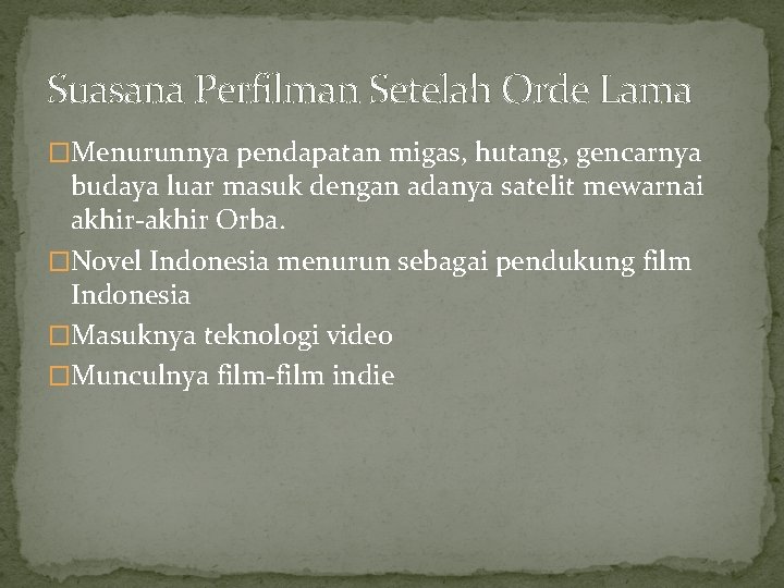 Suasana Perfilman Setelah Orde Lama �Menurunnya pendapatan migas, hutang, gencarnya budaya luar masuk dengan