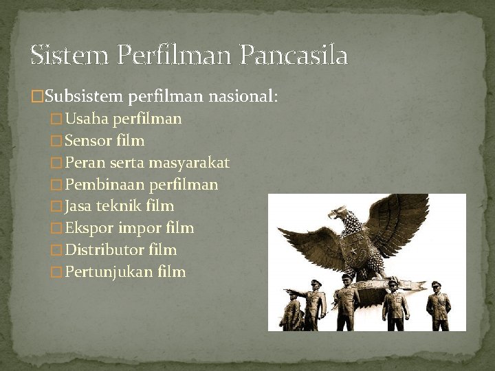 Sistem Perfilman Pancasila �Subsistem perfilman nasional: � Usaha perfilman � Sensor film � Peran