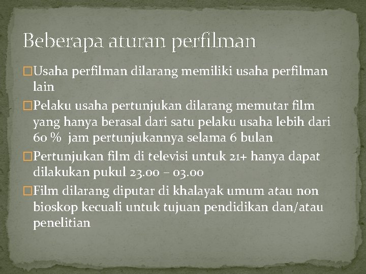 Beberapa aturan perfilman �Usaha perfilman dilarang memiliki usaha perfilman lain �Pelaku usaha pertunjukan dilarang