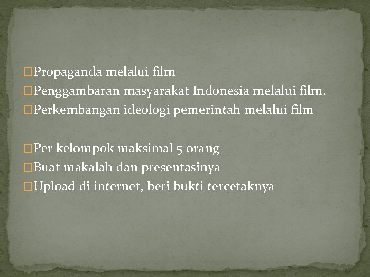 �Propaganda melalui film �Penggambaran masyarakat Indonesia melalui film. �Perkembangan ideologi pemerintah melalui film �Per