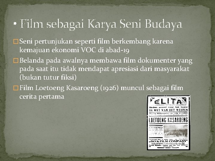  • Film sebagai Karya Seni Budaya � Seni pertunjukan seperti film berkembang karena