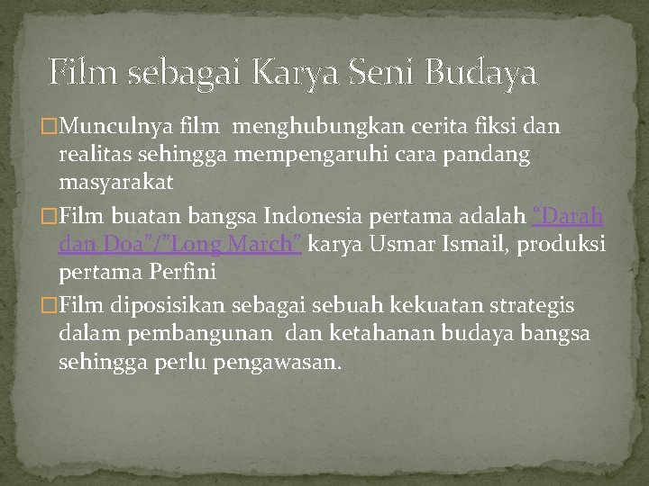 Film sebagai Karya Seni Budaya �Munculnya film menghubungkan cerita fiksi dan realitas sehingga mempengaruhi