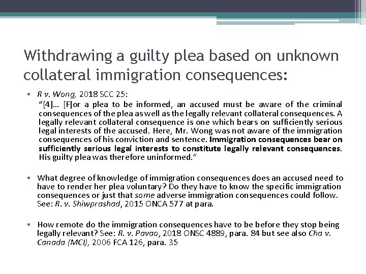 Withdrawing a guilty plea based on unknown collateral immigration consequences: • R v. Wong,