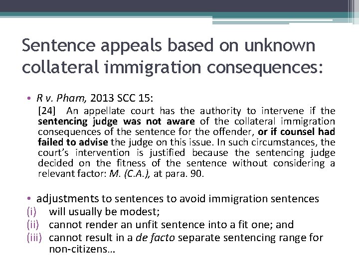 Sentence appeals based on unknown collateral immigration consequences: • R v. Pham, 2013 SCC