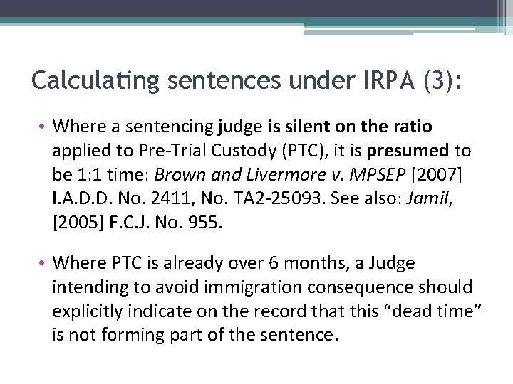 Calculating sentences under IRPA (3): • Where a sentencing judge is silent on the