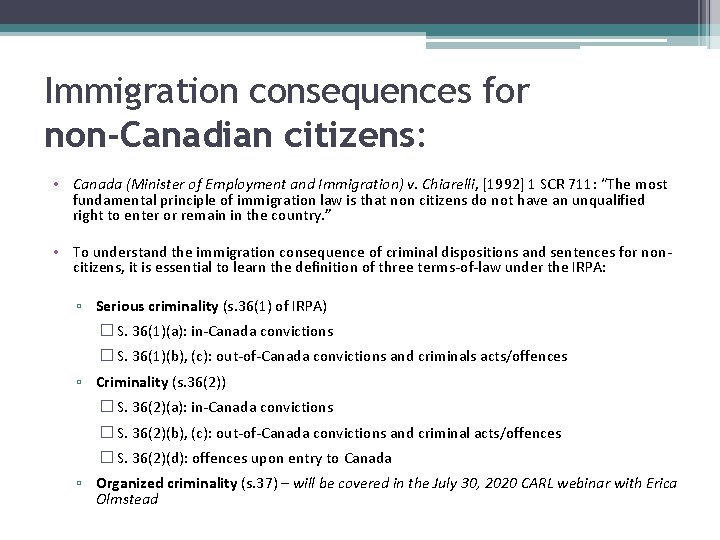 Immigration consequences for non-Canadian citizens: • Canada (Minister of Employment and Immigration) v. Chiarelli,