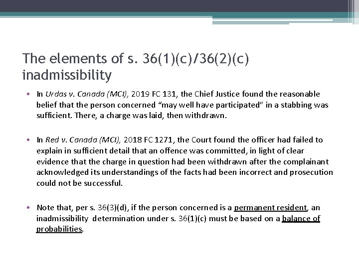 The elements of s. 36(1)(c)/36(2)(c) inadmissibility • In Urdas v. Canada (MCI), 2019 FC