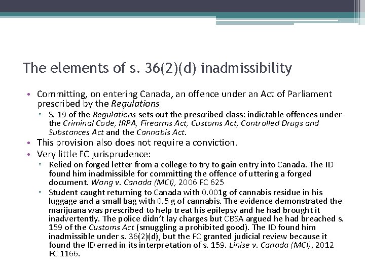 The elements of s. 36(2)(d) inadmissibility • Committing, on entering Canada, an offence under