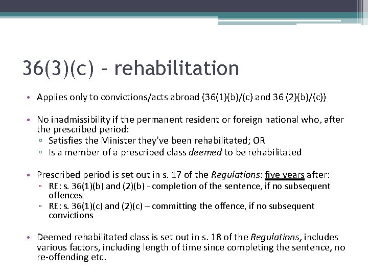 36(3)(c) – rehabilitation • Applies only to convictions/acts abroad (36(1)(b)/(c) and 36 (2)(b)/(c)) •