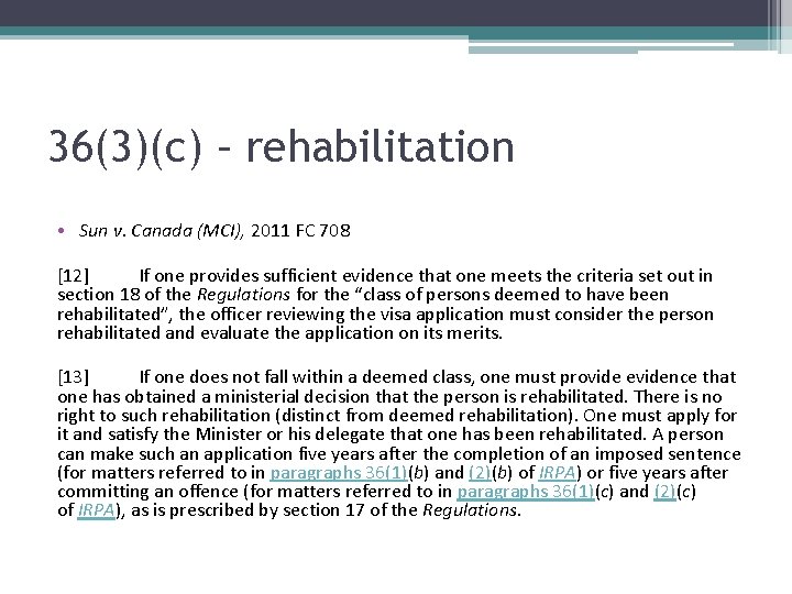 36(3)(c) – rehabilitation • Sun v. Canada (MCI), 2011 FC 708 [12] If one