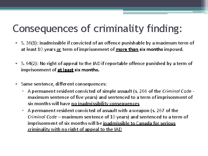 Consequences of criminality finding: • S. 36(1): inadmissible if convicted of an offence punishable