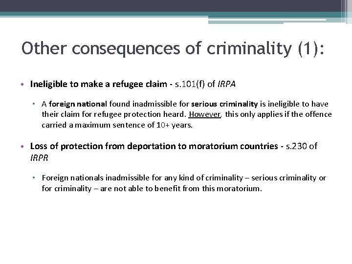 Other consequences of criminality (1): • Ineligible to make a refugee claim - s.
